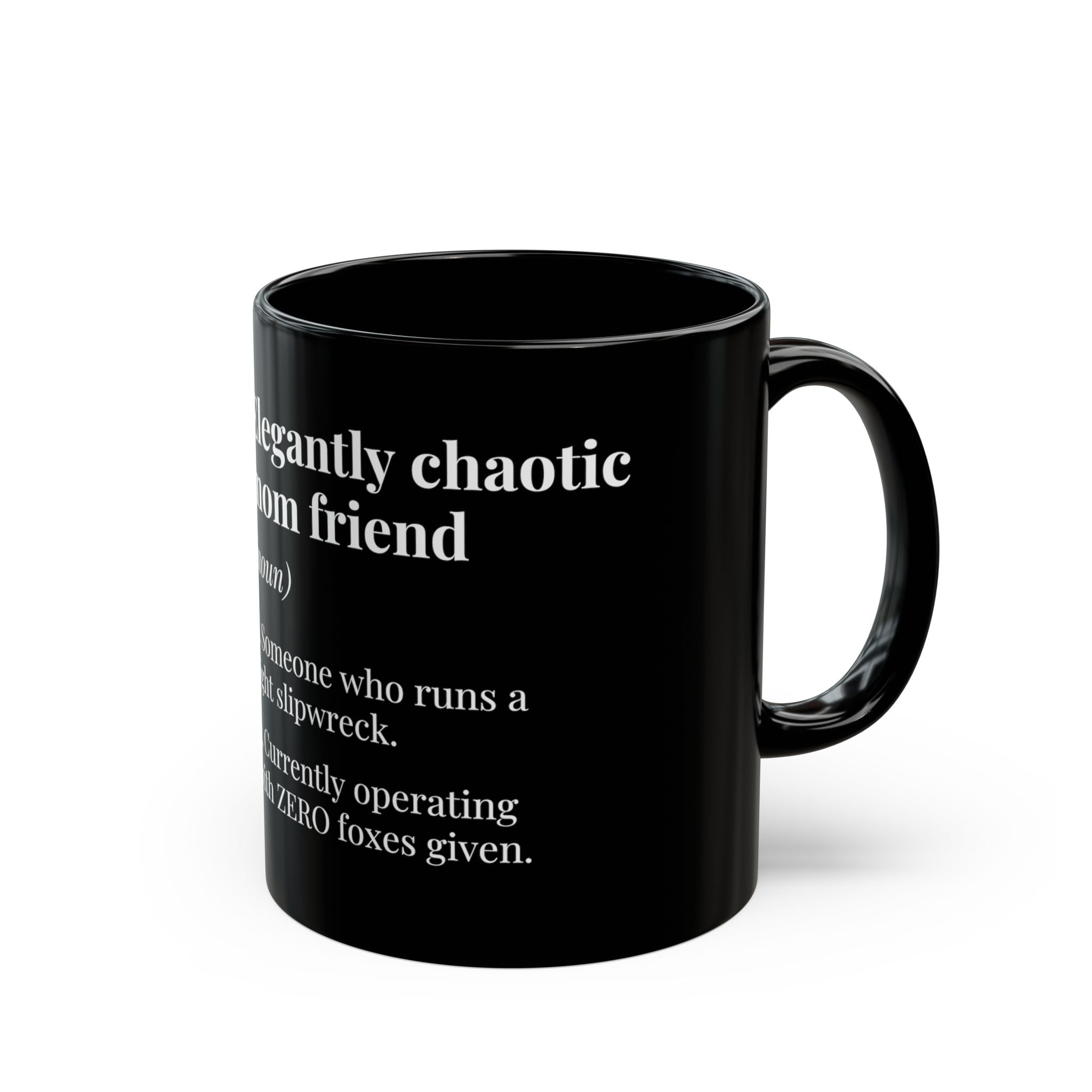 Elegantly Chaotic Mom Friend Dictionary Definition Coffee Mug | Funny Zero Foxes Given Black Cup | Sarcastic Bestie Gift | Tired Mom Mug
